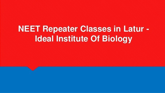 NEET Repeater Classes in Latur -
Ideal Institute Of Biology
 