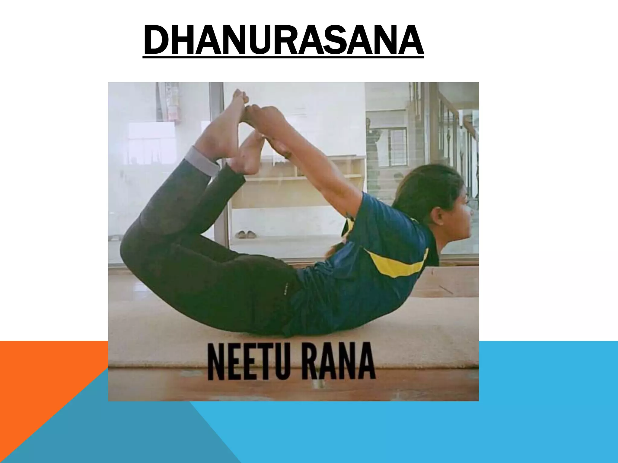 DHANURASANA
 