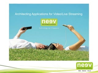 Architecting Applications for
Video/Live Streaming
 