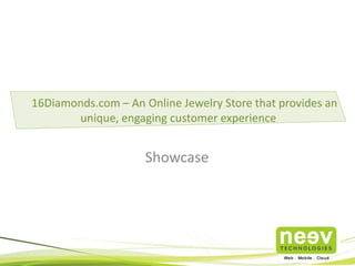 • Neev brings the scalability of the cloud to your online store keeping it performing reliably
even at peak traffic.
• A Magento Silver partner, a Hybris Global Strategic Partner and AWS Consulting Partner,
we offer you the best of both worlds – eCommerce and Cloud.
• Neev has 6+ years of experience working with AWS cloud and 2+ years of building high
performance, scalable eCommerce stores.
Are you looking to setup your Online store on the Cloud?
Key Benefits:
 Stop over-provisioning on hardware and spending enormous effort managing & optimizing
infrastructure.
 Learn how you can save up to 3x on costs by moving to the Cloud with Neev's AWSome Magento
offerings.
 Our experts have helped customers overcome many of the eCommerce store performance
concerns on the cloud.
 