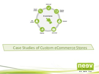 Case Studies of Custom eCommerce Stores
 