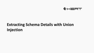 Extracting Schema Details with Union
Injection
 