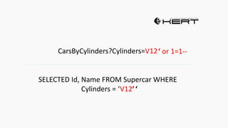 CarsByCylinders?Cylinders=V12
SELECTED Id, Name FROM Supercar WHERE
Cylinders = ‘V12’‘
‘ or 1=1--
‘
 