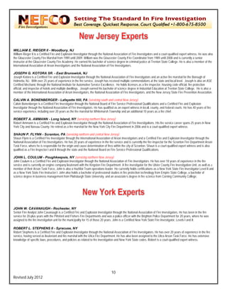 `




WILL  LIAM E. RIEGE II - Woodbu NJ
                        ER                 ury,
William Rieger II is a Certified Fire and Ex
      m                                    xplosion Investigat through the Na
                                                             tor              ational Association of Fire Investigat and a court-qualified expert witness. He was also
                                                                                                 n                 tors                                              o
the Glooucester County Fire Marshal from 1989 until 2009. William was the Gloucester County F Coordinator ffrom 1989 until 2008 and is currently a senior
                        F                                    W                                    Fire                                               y
instruc at the Glouces County Fire Academy. He earne his bachelor of science degree in criminal justice a Trenton State C
      ctor              ster               A                 ed                f                  n                at            College. He is also a member of the
                                                                                                                                                    o
Interna
      ational Association of Arson Investig
                        n                   gators and the Nat
                                                             tional Association of Fire Investigato
                                                                                                  ors.

JOSE   EPH G. KOTOR SR. - East Brunswick, NJ
                          RA                                  N
Joseph Kotora is a Certified Fire and Expllosion Investigator through the Natio Association o Fire Investigator and an active fire marshal for the Borough of
       h                                                       r                  onal              of                rs                                  e
Helmetta, NJ. With over 25 years of expe
                          r                erience in the fire service, Joseph ha received multip commendations at the state and local level. Josep is also an ASE
                                                               s                  as               ple                                                     ph
Certifie Mechanic throu the National In
       ed                ugh                nstitute for Automo Service Exce
                                                               otive              ellence. He holds licenses as a fire inspector, housin code official, fire protection
                                                                                                                                       ng                  e
official, and inspector of hotels and multiple dwellings. Jose earned his bachelor of science degree in Industriial Education at Tr
                                                               eph                                                                      renton State Colleege. He is also a
membe of the Internatio Association of Arson Investigat
        er               onal              o                   tors, the National Association of Fire Investigators, an the New Jersey State Fire Prevention Association.
                                                                                  A                 e                 nd               y

CALV A. BONEN
      VIN              NBERGER - La      afayette Hill, PA (servicing sout and central New Jersey)
                                                          P                 th                 w
Calvin Bonenberger is a Certified Fire Inve
                                          estigator through the National Board of Fire Service P
                                                            t                d                 Professional Qualiifications and a Ce
                                                                                                                                   ertified Fire and Explosion
Investigator through the National Associat of Fire Investigators. He has qu
                                          tion                              ualified as an expe witness in locall, county, and fede courts. He has 40 years of fire
                                                                                               ert                                 eral               s
service experience, inclu
      e                 uding over 20 years as the fire mars for Whitemars Township and a additional 10 y
                                                           shal              sh                an              years as a fire chieef.

ROBE  ERT A. AMMA   ANN - Long Isl     land, NY (servic northern New Jersey)
                                                         cing
Robert Ammann is a Ce
      t             ertified Fire and Ex
                                       xplosion Investigat through the Na
                                                          tor           ational Association of Fire Investigat
                                                                                          n                  tions. His fire serv career spans 2 years in New
                                                                                                                                vice           25
York C and Nassau County. He retired as a fire marshal for the New York City Fire Departme in 2006 and is a court-qualified expert witness.
     City           C                                     f              C                 ent               s

SHAU P. FLYNN - Scranton, PA (servicing northern and central Ne Jersey)
       UN                                  A                                  ew
Shaun Flynn is a Certifie Fire Investigato through the International Associat of Arson Inves
                        ed                 or                                 tion               stigators and a Ceertified Fire and Exxplosion Investiga through the
                                                                                                                                                         ator
National Association of Fire Investigators. He has 20 years of experience in the fire service and is currently the f inspector for th Scranton Fire D
                        F                                                                        d                 fire               he                 Department Arson
Task FForce, where he is responsible for th origin and caus determination of fires within the c of Scranton. Shaun is a court-qu
                       s                   he              se               o                   city                                  ualified expert witn
                                                                                                                                                         ness and is also
qualifie as a Fire Inspector I and II throug the state and th National Board on Fire Service P
       ed                                  gh               he                                  Professional Qualif fications.

JOHN L. COULUM - Poughkeeps NY (servicin northern New Jersey)
      N                                   sie,             ng                J
John CCoulum is a Certified Fire and Explo
                                         osion Investigator through the Nation Association of Fire Investigators He has over 18 years of experience in the fire
                                                            t                 nal                              s.
service and is currently an engine compan lieutenant with the Kingston Fire Department. A fire investigator for t Ulster County Fire Investigation Unit, as well as a
      e                  a                ny                                                  e                 the                              n
membe of their Arson Task Force, John is also a HazMat Team operations leader. He currenttly holds certificatio as a New Yor State Fire Inves
      er                T                                  T                                                    ons             rk               stigator Level II and
as a New York State Fire Instructor I. John also holds a bac
                         e                n                chelor of professio studies in fire protection techno
                                                                             onal                              ology from Empire State College, a b
                                                                                                                                                  bachelor of
science degree in busine management from Plattsburgh State University, and an associate’s degree in fire sc ience from Cornin Community Colllege.
                         ess                                S                a                s                                ng




JOHN W. CAVANA
      N                 AUGH - Roches        ster, NY
Senior Fire Analyst John Cavanaugh is a Certified Fire and Explosion Investig
      r                  n                                                       gator through the National Associat of Fire Investigators. He has be in the fire
                                                                                                                    tion                                een
service for 20-plus years with the Pittsford and Fishers Fire Departments and was a police offic with the Bright Police Departm for 20 years, where he was
      e                  s                  d                                   d                 cer               ton                ment
assigned to the fire inves
                         stigation unit for th municipality for 15 of those 20 ye
                                             he               r                 ears. John is a Ceertified New York S
                                                                                                                    State Fire Investigator, Levels I and II.

ROBE  ERT L. STEPH      HENS II - Syrac      cuse, NY
Robert Stephens is a Ce
      t                  ertified Fire and Exxplosion Investigator through the Na
                                                                                ational Association of Fire Investiga
                                                                                                  n                 ators. He has over 20 years of exper
                                                                                                                                       r                  rience in the fire
service having served as lieutenant and fire marshal with th Utica Fire Depa
      e,                a                   f                  he               artment. He has a been assigned to the Utica Arso Task Force. He has extensive
                                                                                                 also                d                 on                e
knowleedge of specific law procedures, and policies as rela to fire investig
                         ws,                a                 ated              gation and New Y State codes. R
                                                                                                 York                Robert is a court-q
                                                                                                                                       qualified expert witness.




                                                                                     10
Revis July 2012
    sed
 