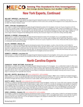 `




WILL  LIAM T. MINOG     GUE - Lake Pla      acid, NY
William Minogue is a Ce
      m                 ertified Fire and Exxplosion Investigat through the Na
                                                              tor             ational Association of Fire Investigat
                                                                                                  n                    tors. He is a Certif New York Sta Fire
                                                                                                                                          fied           ate
Investigator, Level I and Level II. William has over 25 years of experience in the fire service an d is currently a fire investigator for E
                                            h                                  t                                       e                  Essex County and the chief of the
                                                                                                                                                         d
Au Sab Forks Voluntee Ambulance Squ
       ble               er                 uad.

JOHN L. COULUM - Poughkeeps NY
      N                                   sie,
John CCoulum is a Certified Fire and Explo
                                         osion Investigator through the Nation Association of Fire Investigators He has over 18 years of experience in the fire
                                                            t                nal                               s.
service and is currently an engine compan lieutenant with the Kingston Fire Department. A fire investigator for t Ulster County Fire Investigation Unit, as well as a
      e                  a                ny                                                  e                 the                              n
membe of their Arson Task Force, John is also a HazMat Team operations leader. He currenttly holds certificatio as a New Yor State Fire Inves
      er                T                                  T                                                    ons             rk               stigator Level II and
as a New York State Fire Instructor I. John also holds a bac
                         e                n                chelor of professio studies in fire protection techno
                                                                             onal                              ology from Empire State College, a b
                                                                                                                                                  bachelor of
science degree in busine management from Plattsburgh State University, and an associate’s degree in fire sc ience from Cornin Community Colllege.
                         ess                                S                a                s                                ng

MICH  HAEL S. CERO       ONE - Schenec        ctady, NY
Michae Cerone is a Cer
       el                  rtified Fire and Exp
                                              plosion Investigato through the Nat
                                                                or              tional Association of Fire Investigato He is a court-
                                                                                                                      ors.              -qualified expert w
                                                                                                                                                          witness.
Additio
      onally, he is certifie as a New York State Fire Investigator, Levels I and II. He is currentl y a police investig
                           ed                                                   d                                     gator with the Colo Police Depart
                                                                                                                                        onie               tment, as well as
the seccond assistant chief of the Midway Volunteer Fire Dep
                                              V                 partment, and has over 35 years off experience in the fire service. Mich also holds ass
                                                                                s                                     e                 hael               sociate's degrees
in crim
      minal justice and fir protection techn
                          re                  nology

ALLY J. BORRINO - Webster, NY
      YN                                   N
Allyn B
      Borrino is a Certifie Fire Investigato through the Inte
                          ed               or               ernational Associat of Arson Inve
                                                                                tion             estigators, as well as a New York State Level II Certified Fire
Investigator. He is a New York State Certified Code Enforce
                          w                                 ement Official, eviddence specialist, a peace officer. He has 22 years of fire service exp
                                                                                                  and                .                                  perience with the
Rochester Fire Department and is certified by the New York State Division of Criminal Justice S
                                           d                k                  f                  Services as a gen neral topics instruc and fire servic instructor. From
                                                                                                                                       ctor            ce               m
2004 to 2011, Allyn work for the Rochester Fire Marshal's Office. He super
       o                  ked                                s                 rvised the Roches Fire Departme
                                                                                                 ster               ent's Code Enforce ement Division an spent the last
                                                                                                                                                       nd
five of those seven years as the unit comm
                          s                mander of the deppartment's fire inve
                                                                               estigation unit and arson task force.

ROBE  ERT A. AMMA   ANN - Long Isl     land, NY
Robert Ammann is a Ce
      t             ertified Fire and Ex
                                       xplosion Investigat through the Na
                                                         tor            ational Association of Fire Investigat
                                                                                          n                  tions. His fire serv career spans 2 years in New
                                                                                                                                vice           25
York C and Nassau County. He retired as a fire marshal for the New York City Fire Departme in 2006 and is a court-qualified expert witness.
     City           C                                    f               C                 ent               s




CHAR   RLES E. “EDD      DIE” BOTTOMS - Rural Hall, NC        ,
Eddie Bottoms is a Certiified Fire and Expllosion Investigator through the Natio Association o Fire Investigator He is a certifie North Carolina Fire Officer and a
                                                              r                onal              of                rs.              ed
North CCarolina Certified Fire Investigator. Eddie is also a No Carolina Fire Officer I and II Ins
                                                              orth                               structor and North Carolina Fire Ser
                                                                                                                                    rvice Instructor II. Currently, Eddie is
                                                                                                                                                                           s
a fire c
       captain with the Winston-Salem Fire Department and a fire captain and training officer wiith the Rural Hall F Department. E
                        W                  e                                                                       Fire             Eddie has over 24 years of
                                                                                                                                                        4
experieence in the fire service. He received his bachelor of science degree in criminal justice ad
                                                              s                                  dministration from Bellevue Univers and his master of science
                                                                                                                  m                 sity                 r
degree in criminal justice from Fayetteville State University.
       e                  e                 e

WILL  LIAM J. MARTI - Myrtle Bea
                        IN                  ach, SC (service starting fall 2012 call for availabiliity)
                                                              e                 2,
William J. Martin is a Ce
      m                 ertified Fire Investigator through the International Asso
                                                                                ociation of Arson IInvestigators. Williiam is also a Certiified Fire Investiga through the
                                                                                                                                                             ator
National Board on Fire Service (Pro Board While with the New York City Po Department fo over 20 years, he served as a po officer and se
                        S                   d).                                olice               or                                   olice                ergeant. William is
                                                                                                                                                                               s
the lea fire investigator with Horry County Fire and Rescue in South Carolina where he super
      ad                r                    y                e                 a,                 rvises the fire inve
                                                                                                                      estigation unit.

SCOT A. MROZ – York, SC (serv starting fall 20 call for availability)
       TT                                  vice              012,
Scott M is a Certified Fire Investigator through the Intern
       Mroz                                t                 national Associatio of Arson Investiigators. Scott has over 12 years of f service experience in the public
                                                                               on                                                     fire
sector, including Big Rap MI, having se
       ,                 pids,             erved as firefighte
                                                             er/engineer, captain, and fire marsha He is currently a fire investigator for the Charlotte Fire Department
                                                                                                 al.                                 r
Fire Invvestigation Task Force in Charlotte, NC. Scott served in the United Sta Navy as a fire marshal onboard the USS Ashland (LSD 48) in Little Creek, VA, as
                         F                                   d                 ates              e                 d                 d                  e
well as Chief Petty Office in the Navy Res
       s                 er                serves out of Gran Rapids, MI. He holds an associa
                                                              nd               e                ate’s degree in fire science from Mid
                                                                                                                   e                 d-Michigan Community College.
Scott is a current membe of the North Ca
       s                 er               arolina Chapter of the International Association of Ars on Investigators, a auxiliary memb of the National Society of
                                                                               A                                    an               ber
Professional Insurance Investigators, and a member of the North Carolina Fir
                         I                                                      reman’s Associatioon.

ARNO J. RANDALL - Hampton, VA (service startiing fall 2012, call for availability)
      O                  L                                                     f
Arno R
     Randall is a Certifie Fire Investigato through the Inte
                         ed                or               ernational Associaation of Arson Inve
                                                                                                estigators, as well as being a Certifie Fire and Explosion Investigator
                                                                                                                                      ed
and a C
      Certified Vehicle Fire Investigator th
                         F                 hrough the Nationa Association of Fire Investigators. He is a court-qua
                                                             al               F                                   alified expert witne He has more t
                                                                                                                                     ess.             than 15 years of
experie
      ence in the fire service. Arno serves as a fire and exp
                                           s                plosion investigato for the Hampton Fire Marshal's Of
                                                                              or                n                   ffice. He earned h bachelor's degr in Fire
                                                                                                                                     his              ree
Administration from Ham mpton University.
                                                                                      11
Revis July 2012
    sed
 