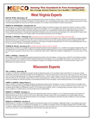 `


KEITH M. BYRD - Washington, DC
     TH                  W                 D
Keith B is a Certified Fire Investigator through the Interna
      Byrd                                  t                  ational Association of Arson Investig
                                                                                                   gators. Keith has over 13 years of experience in the fire service and
                                                                                                                     s
current is a fire investig
       tly               gator for the District of Columbia Fir & EMS Departm
                                                               re               ment. He is a courtt-qualified expert w
                                                                                                                      witness. Keith is c
                                                                                                                                        currently working t
                                                                                                                                                          towards his degree
                                                                                                                                                                           e
in elec
      ctrical engineering from the University of the District of Columbia. He is a member of the A
                                                                f                                  Association of Ce rtified Fraud Exam miners.

ROBE  ERT W. HEND       DERSON - Cha      arlottesville, VA
Robert Henderson is a Certified Fire Inves
      t                  C                                   mmonwealth of Virginia Fire Marsha Academy and the National Fire Academy, as well as a Certified
                                           stigator by the Com                                    al’s
Fire an Explosion Inves
      nd                 stigator through th National Associiation of Fire Inves
                                           he                                  stigators. He is a c
                                                                                                  court-qualified exp witness. Robe has served ove 30 years as a
                                                                                                                    pert            ert           er
      sional police office for the Fairfax County Police and Virginia State Police. He is a Certiffied Bomb Technic by the FBI/US ARMY Hazardous Devices
profess                  er                C                                                                        cian            S
School, Certified Hazard Materials Technician by the Depar
                         d                                   rtment of Homelan Security, and a licensed private iinvestigator in the Commonwealth o Virginia. Robert
                                                                               nd                                                                 of
      ember of the board of directors of th Virginia Chapte of the Internation Association off Arson Investigato
is a me                  d                 he               er                 nal                                  ors.

MICH HAEL F. DRUS       SHEL - Pittsbu    urgh, PA (serviciing all of western Pennsylvania, the Erie area, West V
                                                                                P                e                  Virginia, and easte Ohio)
                                                                                                                                       ern
Michae Drushel is a Certified Fire Investig
      el                                   gator through the International Assoociation of Arson Innvestigators and a Certified Fire and Explosion Inves
                                                                                                                                                       stigator through the
                                                                                                                                                                          e
National Association of Fire Investigators. He has over 23 years of experienc in the fire servic and is currently a lieutenant and f investigator w the Butler
                         F                                  y                  ce                 ce               y                   fire           with
Bureau of Fire in Pennsy
      u                   ylvania. He curren holds certificat
                                           ntly              tions as a Fire Inspector I through th National Board on Fire Service P
                                                                                                  he               d                  Professional Qualifications and as a
Fire Se
      ervice Instructor I through the Pennssylvania State Fire Academy.
                                                             e

THOM    MAS W. DOLA - Harrisbur PA (servicing the Delaware Lar Loss Team, as needed)
                          AN                 rg,                                   rge                 s
Thoma Dolan is a Certiified Fire Investiga through the In
        as                                    ator              nternational Assoc ciation of Arson Invvestigators. He is a Certified Fire Inv
                                                                                                                                             vestigator I throug the Office of the
                                                                                                                                                               gh                e
Pennsy   ylvania State Fire Commissioner an a Certified Fire Investigator throu the National B
                                              nd                                   ugh                Board of Fire Service Professional Q  Qualifications NFPA 1033. Thomas
                                                                                                                                                                A
has ov 20 years of exp
       ver                 perience in the fire service and is cu
                                              e                 urrently a police offficer with the Carllisle Police Depart
                                                                                                                          tment. Additionally he is a case file reviewer for "cold
                                                                                                                                             y,                                  d
fires."

ARNO J. RANDALL - Hampton, VA
      O                  L
Arno R
     Randall is a Certifie Fire Investigato through the Inte
                         ed                or               ernational Associaation of Arson Inve
                                                                                                estigators, as well as being a Certifie Fire and Explosion Investigator
                                                                                                                                      ed
and a C
      Certified Vehicle Fire Investigator th
                         F                 hrough the Nationa Association of Fire Investigators. He is a court-qua
                                                             al               F                                   alified expert witne He has more t
                                                                                                                                     ess.             than 15 years of
experie
      ence in the fire service. Arno serves as a fire and exp
                                           s                plosion investigato for the Hampton Fire Marshal's Of
                                                                              or                n                   ffice. He earned h bachelor's degr in Fire
                                                                                                                                     his              ree
Administration from Ham mpton University




TED J PAGELS - Green Bay, WI
       J.                G                I
Ted Paagels is a Certified Fire and Explosion Investigator thr
                         d                                   rough the Nationa Association of Fiire Investigators. B
                                                                               al                                    Before joining NEFCO, his experien included
                                                                                                                                                          nce
foundin and serving as the CEO/senior in
       ng                                 nvestigator of a fir investigation firm Ted has more tthan 25 years in th fire service, wit 14 years as a fire chief. In the fire
                                                             re                 m.                                   he                th                                  e
service he also has held leadership roles in a county fire investigation task fo
      e,                 d                                                      orce. Ted has a mmaster’s degree in executive fire serv leadership fro Grand Canyon
                                                                                                                                       vice               om
Univer in Phoenix, AZ He also holds a private detective’s license and pre
      rsity              Z.                                                    eviously was a certtified Level IV Fire Service Instructo in the state of W
                                                                                                                     e                 or                Wisconsin. Ted is a
membe of the National Fire Protection As
       er                                 ssociation, the Inte
                                                             ernational Associa ation of Arson Inve
                                                                                                  estigators, and the National Associa
                                                                                                                     e                 ation of Fire Invest
                                                                                                                                                          tigators.

JAME A. SAMACK - Sleepy Ho
       ES                                 ollow, IL
James A. Samack is a Certified Fire Inves
      s                 C                  stigator through the International Association of Arson Investigators, as well as a Certified Vehicle Fire Inve
                                                                                                  n                s                                       estigator and a
Certifie Fire and Explos Investigator th
       ed               sion               hrough the Nation Association of Fire Investigators.. James has over 30 years of exper
                                                               nal                                                                     rience in the fire se
                                                                                                                                                           ervice. He is a fire
                                                                                                                                                                              e
investig
       gator with the Pala
                         atine Fire Departmment, as well as a Fire Prevention Bureau Inspector. J
                                                                                  B               James is currently pursuing an asso
                                                                                                                   y                   ociate's degree in fire science.
James is qualified as a Certified Instructor I and II by the Illinois State Fire Ma
      s                 C                  r                                       arshal Office.

ROBE  ERT P. LERGN        NER - Kankak       kee, IL
Robert Lergner is a Cert
      t                   tified Fire Investiga through the In
                                              ator           nternational Assoc
                                                                              ciation of Arson Inv
                                                                                                 vestigators. He is currently shift com
                                                                                                                                      mmander of the K
                                                                                                                                                     Kankakee Fire
Departtment and has bee in the fire service for over 25 yea Robert holds a bachelor’s degre in fire service m
                          en                                 ars.                                ee               management from Southern Illinois U University,
Carbonndale. He is also a member of the National Associatio of Fire Investigators, the Internattional Fire Marsha Association, the Illinois Fire Chie Association,
                                             N               on                                                   als                 e              efs
and the Illinois Fire Inspe
      e                   ectors Association  n.

DONA  ALD S. KOWN      NACKI - Rockf      ford, IL
Donald Kownacki is a Ce
      d                 ertified Fire Invest
                                           tigator through the International Ass
                                                             e                  sociation of Arson Investigators. Addditionally, Donald is a court-qualified expert witness.
                                                                                                                                                           d
He has over 27 years of experience in the field of fire invest
      s                f                  e                  tigation. He is a Certified Fire Investtigator and Arson Investigator throu the Office of th Illinois State
                                                                                                                                       ugh                 he
Fire Marshal. Donald reetired from the Bloomingdale Fire Pr  rotection District No.1 with over 30 y
                                                                                N                  years of service. A a member of th DuPage County Fire Investigation
                                                                                                                     As                he                  y                 n
Task FForce for more tha 12 years, Donalld obtained the ran of Assistant Co
                       an                                    nk                 ommander upon re   etirement.


                                                                                       15
Revis July 2012
    sed
 