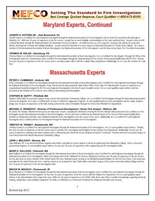 `




JOSE   EPH G. KOTOR SR. - East Brunswick, NJ
                          RA                                  N
Joseph Kotora is a Certified Fire and Expllosion Investigator through the Natio Association o Fire Investigator and an active fire marshal for the Borough of
       h                                                       r                  onal              of                rs                                  e
Helmetta, NJ. With over 25 years of expe
                          r                erience in the fire service, Joseph ha received multip commendations at the state and local level. Josep is also an ASE
                                                               s                  as               ple                                                     ph
Certifie Mechanic throu the National In
       ed                ugh                nstitute for Automo Service Exce
                                                               otive              ellence. He holds licenses as a fire inspector, housin code official, fire protection
                                                                                                                                       ng                  e
official, and inspector of hotels and multiple dwellings. Jose earned his bachelor of science degree in Industriial Education at Tr
                                                               eph                                                                      renton State Colleege. He is also a
membe of the Internatio Association of Arson Investigat
        er               onal              o                   tors, the National Association of Fire Investigators, an the New Jersey State Fire Prevention Association.
                                                                                  A                 e                 nd               y

THOM    MAS W. DOLA - Harrisbur PA
                          AN                 rg,
Thoma Dolan is a Certiified Fire Investiga through the In
        as                                    ator              nternational Assoc ciation of Arson Invvestigators. He is a Certified Fire Inv
                                                                                                                                             vestigator I throug the Office of the
                                                                                                                                                               gh                e
Pennsy   ylvania State Fire Commissioner an a Certified Fire Investigator throu the National B
                                              nd                                   ugh                Board of Fire Service Professional Q  Qualifications NFPA 1033. Thomas
                                                                                                                                                                A
has ov 20 years of exp
       ver                 perience in the fire service and is cu
                                              e                 urrently a police offficer with the Carllisle Police Depart
                                                                                                                          tment. Additionally he is a case file reviewer for "cold
                                                                                                                                             y,                                  d
fires."




PETE C. CUMMIN
     ER                NGS - Andover MA     r,
Peter C
      Cummings is a Ce ertified Fire Investigator through the International Assoociation of Arson IInvestigators and a Certified Fire an Explosion Inves
                                                                                                                                       nd              stigator through
the Na
     ational Association of Fire Investigat
                       n                   tors. Peter retired from the Massach
                                                               f               husetts State Polic Office of the Sta Fire Marshal w 10 years of ex
                                                                                                 ce                 ate                with            xperience as
sergea
     ant/team leader/invvestigator for the Fire and Explosion Investigations Unit and 25 years in public service. H is a court-qualif expert witness and has
                                            F                 n                                    n                He                 fied
presen at the Institute of Fire Science since 2006 on inte
     nted               e                   s                 erviewing and interrogation.

STEP  PHEN W. DUFF - Pittsfield, MA
                        FY                ,
Stephe Duffy holds an associate's degree in fire science fr Berkshire Com
      en                                                    rom               mmunity College. He is a Certified F Investigator th
                                                                                                                     Fire              hrough the Interna ational Association
                                                                                                                                                                            n
of Arso Investigators. He is also a Certified EMT–A and a Certified Fire Apparatus Engineer. A court-qualified w
      on               H                                                                                            witness in fire inve
                                                                                                                                       estigation and fire origin, Stephen
brings over 30 years of experience to the field, having achie
                        e                                   eved the ranks of firefighter through fire chief at the P
                                                                              f                                     Pittsfield Fire Depa
                                                                                                                                       artment.

MICH   HAEL E. HENN     NESSY - Direct of Profess
                                              tor              sional Develop    pment / Senior Fire Analyst - Woburn, MA
                                                                                                     r                                  A
As Sen Fire Analyst, Michael Hennessy has an impressiv resume, including the distinction of being the first f official in Mass
        nior              M                   y                 ve                                                    fire               sachusetts to be ccertified as a Fire
Investigator by the Internnational Associatio of Arson Invest
                                              on                tigators. He has also been certified by the National Bo of Fire Servic Professional Q
                                                                                                                       oard              ce                Qualifications,
testified at criminal and civil trials, and com
                          c                   mpleted hundreds of fire investigatio over the cours of his career. A
                                                                                  ons                se              Additionally, he is a Certified Fire and Explosion
Investigator and a Certif Vehicle Fire In
                         fied                 nvestigator through the National Asssociation of Fire In
                                                                                                     nvestigators.

TIMOOTHY W. TENN     NEY - Baldwinville, MA
Timoth Tenney is a Certified Fire and Ex
     hy                                 xplosion Investigator through the National Association of Fire Investigat
                                                                                                  n                 tors. He is a court-
                                                                                                                                       -qualified expert w
                                                                                                                                                         witness. Timothy
has ov 35 years of exp
     ver              perience in the fire service and is cu
                                         e                 urrently a fire inves
                                                                               stigator and firefig
                                                                                                  ghter for the Gardn Fire Departme Additionally, he has over 38
                                                                                                                    ner               ent.                e
years o experience wor
      of              rking in the alarm industry and is a Massachusetts Ele
                                                           M                   ectrical License Re egistered System Technician. Timo earned his ass
                                                                                                                                      othy                sociates degree in
                                                                                                                                                                           n
Law Ennforcement from Mount Wachusett Community Colleg
                      M                                    ge.

JOHN J. MULCAHY - Beverly, MA
     N                 Y
John M
     Mulcahy, PE, is an electrical forensic engineer who ho a bachelor of science degree in electrical engine
                       n                  c                 olds                              n                 eering from Manha  attan College. John is a licensed
                                                                                                                                                     n
profess
      sional engineer. A court-qualified ex
                                          xpert witness, he has over 30 years of experience in tthe engineering an fire investigatio fields.
                                                            h                                                    nd                on

MARK D. SULLIVA - Falmouth, MA
      K                 AN                   ,
Mark SSullivan is a Certifiied Fire Investigat through the Inte
                                             tor                ernational Associa
                                                                                 ation of Arson Inve
                                                                                                   estigators and a C
                                                                                                                    Certified Fire and E
                                                                                                                                       Explosion Investigator through the
National Association of Fire Investigators. Mark is the deput chief of the Falm
                          F                                     ty               mouth Fire Rescue Department and has over 30 year of experience in the fire service.
                                                                                                   e                d                  rs                n
He has also been an act member of the United States Aiir Force National Guard, serving as an airfield/structu firefighter on O Air Force Base a fire protection
      s                   tive               e                                   G                                  ural               Otis              e;               n
specialist for the United States Air Force; and has retired as an assistant fire chief. Mark holds a bachelor's degr in fire science from Anna Maria College and has
                                                                s                                                   ree
over 10 years of experie
      0                  ence in the fire inveestigation field.

BRUC W. MACKA - Portsmou RI
      CE                AY                  uth,
Bruce MacKay is a Certiified Fire Investiga through the In
                                             ator            nternational Assocciation of Arson Inv
                                                                                                  vestigators and a Certified Fire and Explosion Investig
                                                                                                                                                        gator through the
National Association of Fire Investigators. He has over 25 years of experienc in the fire servic with the Holden Fire Department. He is a court-qua
                        F                                    y                 ce                 ce               n                                   alified expert
witness in the determina
      s                 ation of fire origin and cause. With over 30 years of ex
                                             a               o                 xperience in the HHVAC field, Bruce also offers a wealth of knowledge re egarding electrical,
heating refrigeration, an ventilation equipment. He holds a certification as a Universal Techniician for refrigeran transition and re
      g,                nd                                                                                         nt                 ecovery.


                                                                                        7
Revis July 2012
    sed
 