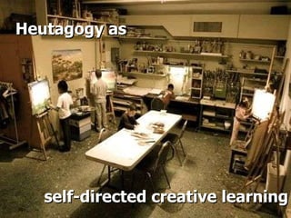Heutagogy as self-directed creative learning 