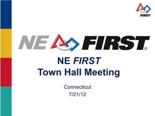 NE FIRST
Town Hall Meeting
     Connecticut
      7/21/12
 