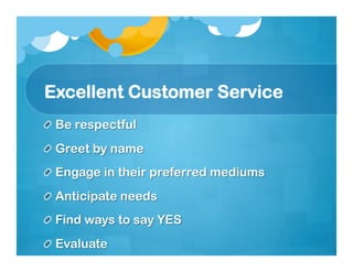 Excellent Customer Service
 