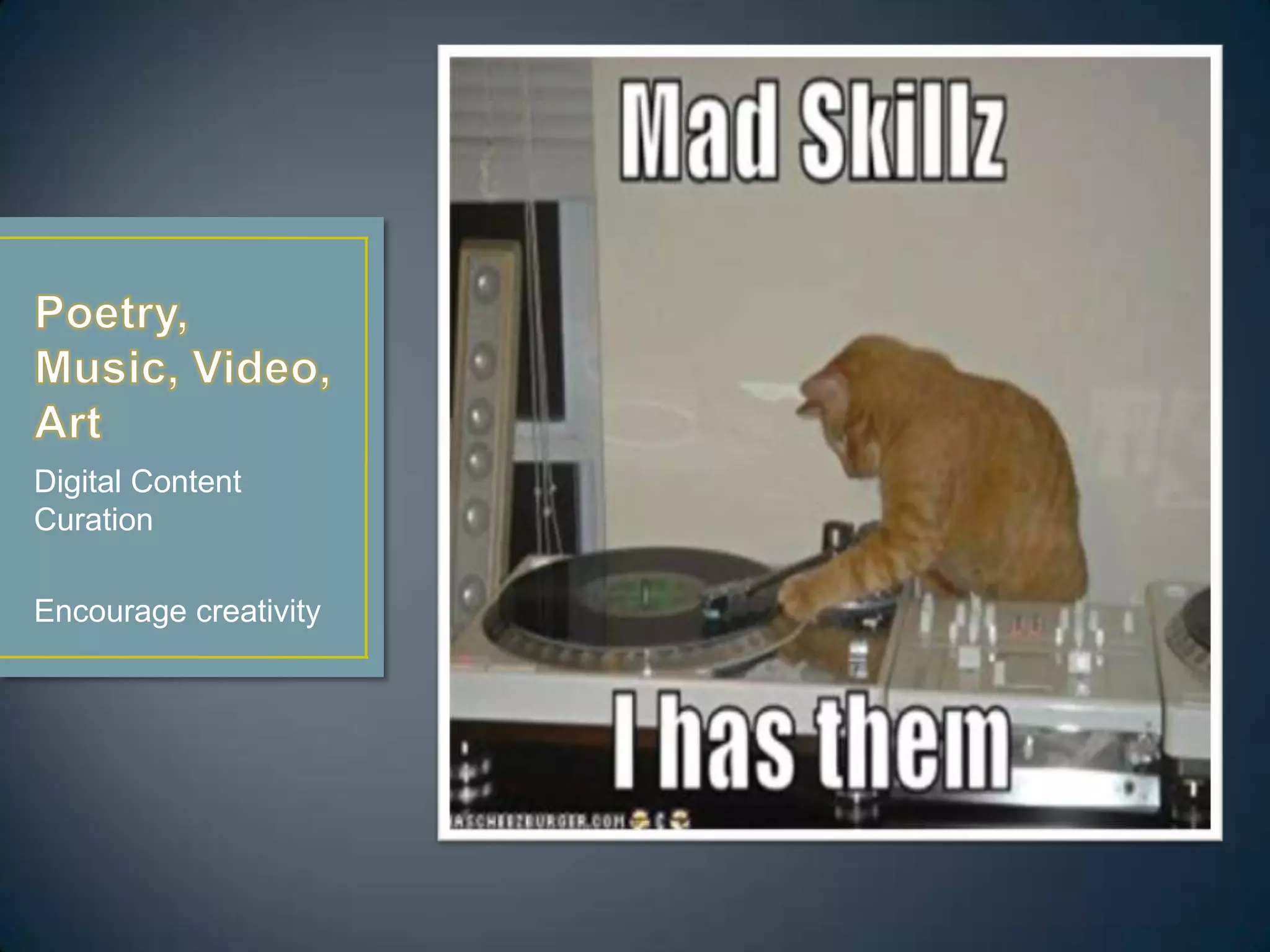 Digital Content
Curation
Encourage creativity
 