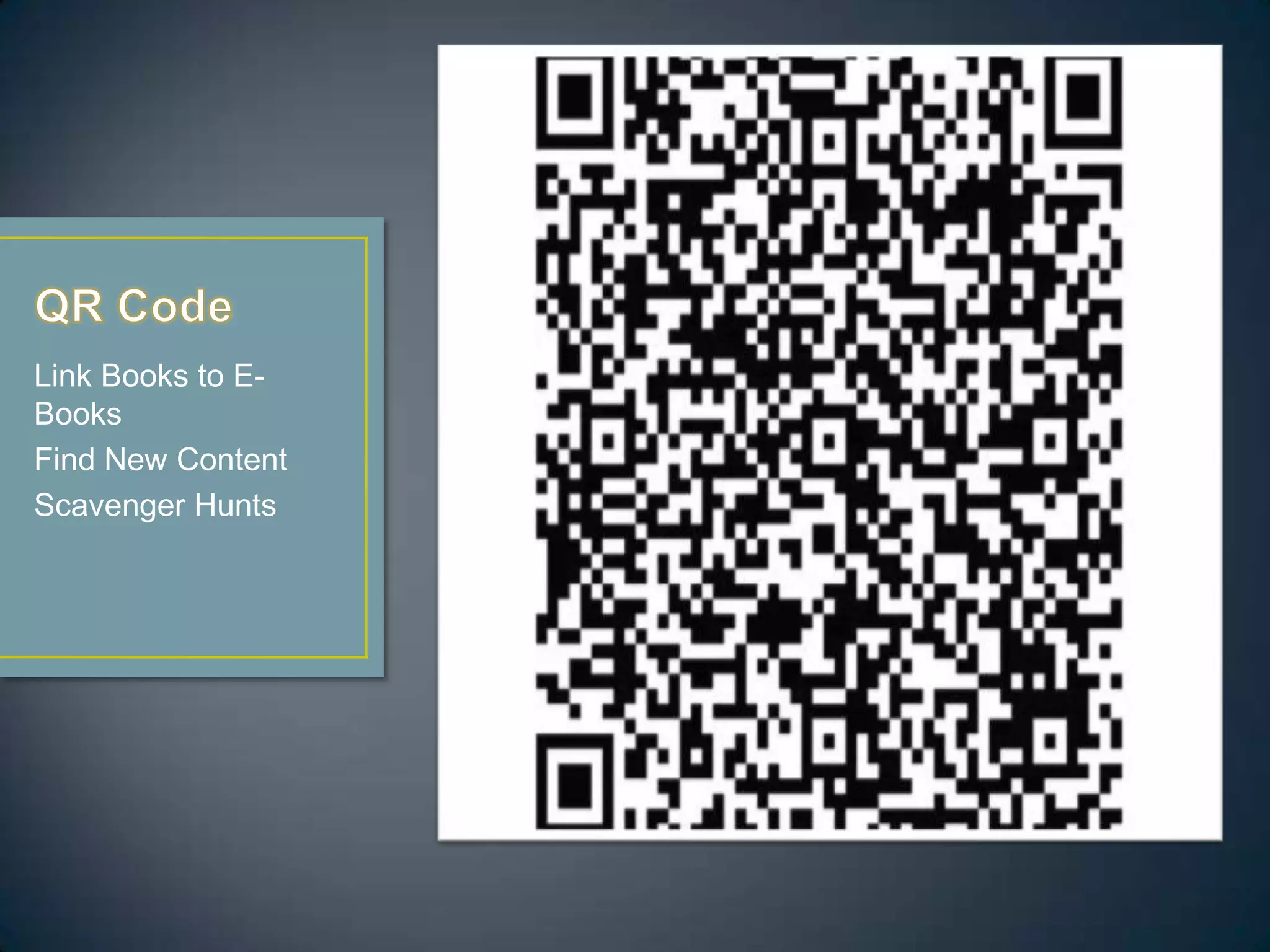 Link Books to E-
Books
Find New Content
Scavenger Hunts
 