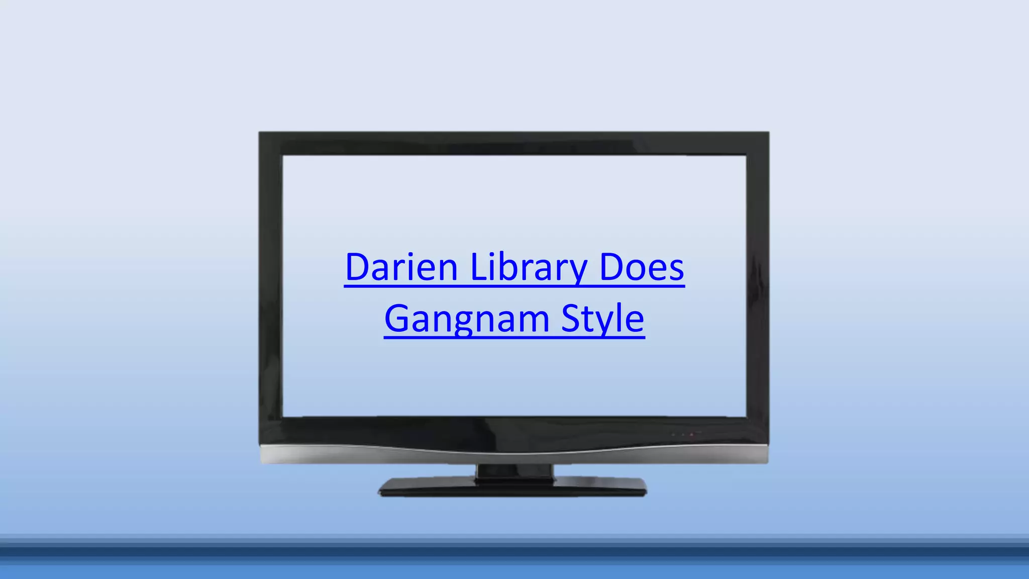 Darien Library Does
Gangnam Style
 