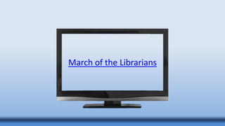 March of the Librarians
 