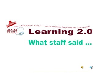 What staff said ... 
