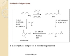 18
Synthesis of allylrethrone
It is an important component of insecticidal pyrethroid
Synthesis. 1993,687
18
 