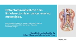 Nefrectomía radical con o sin linfadenectomía en cancer renal no metastasico