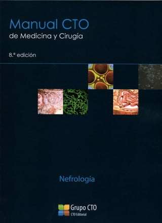 Manual CTO
de Medicina y Cirugía
8.a
edición
Nefrología
Grupo CTO
CTO Editorial
 