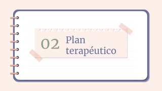 02 Plan
terapéutico
 