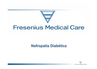 Nefropatía Diabética



         -1-
 