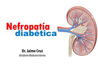Nefropatía
diabética
 