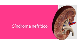 Síndrome nefrítico
 