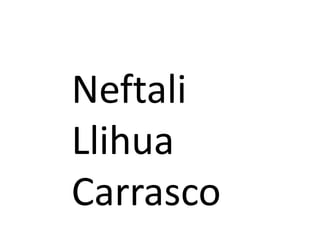 Neftali
Llihua
Carrasco
 
