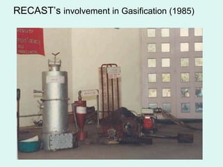 RECAST’s involvement in Gasification (1985)
 