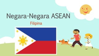 Negara-Negara ASEAN
Filipina
 