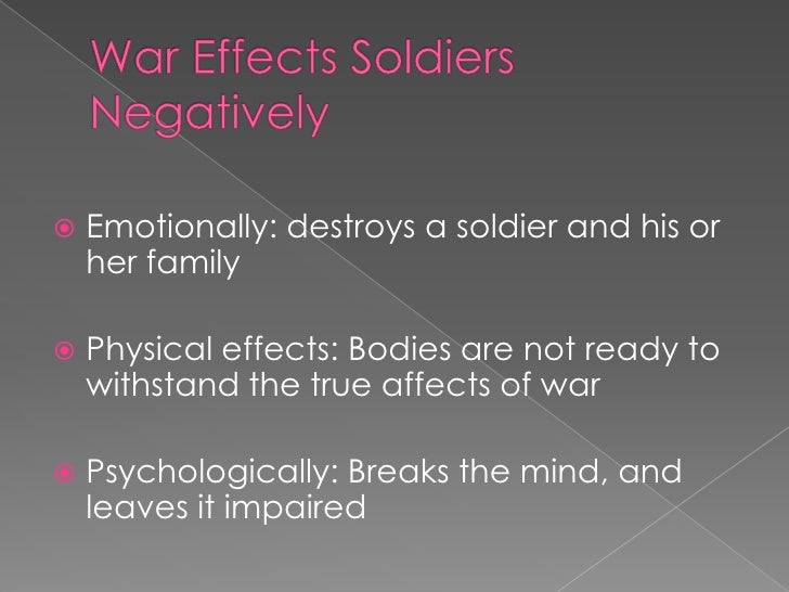 Period 7 Anthony Laforet Does war affect soldiers positively or