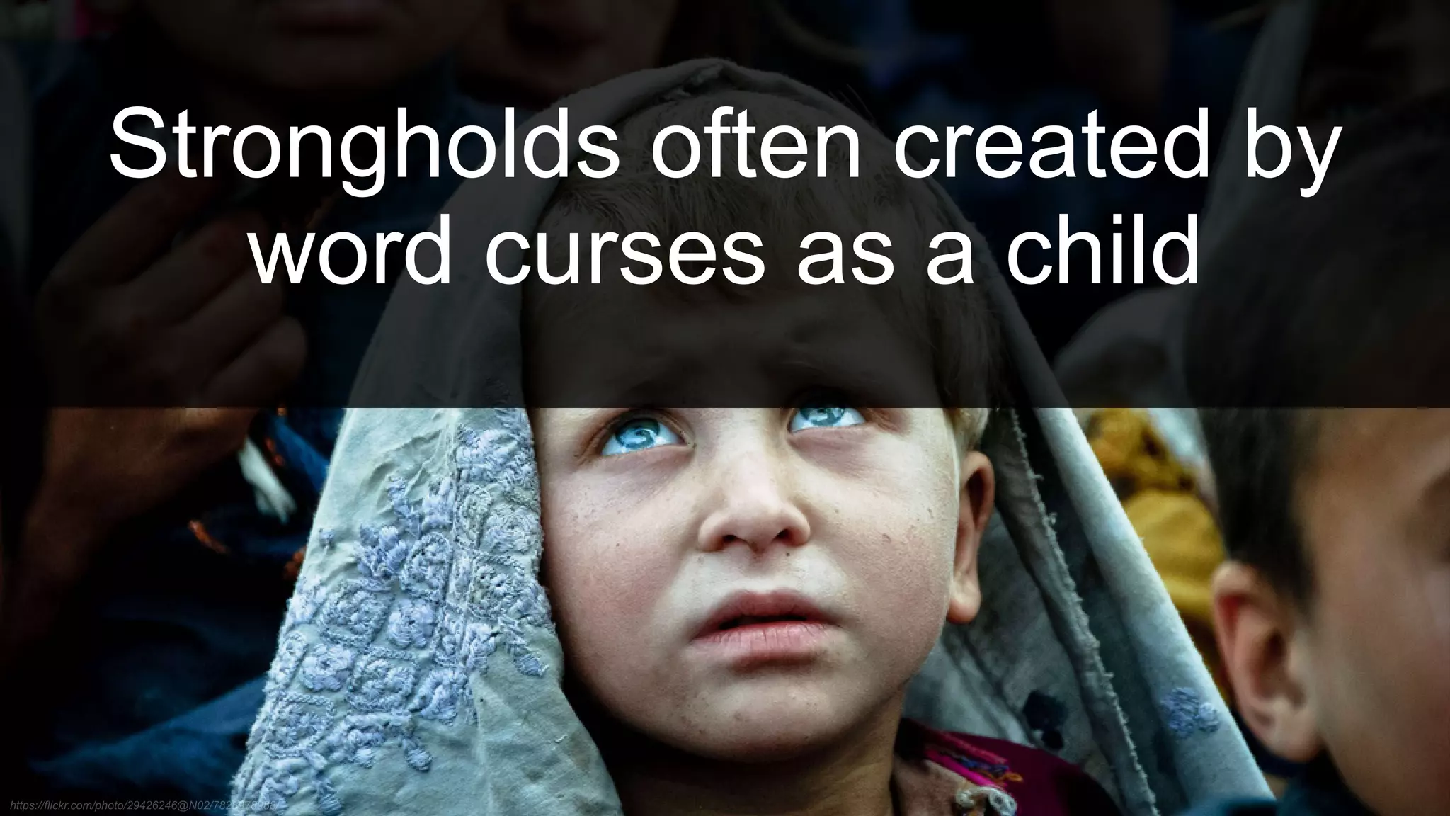 Strongholds often created by
word curses as a child
 