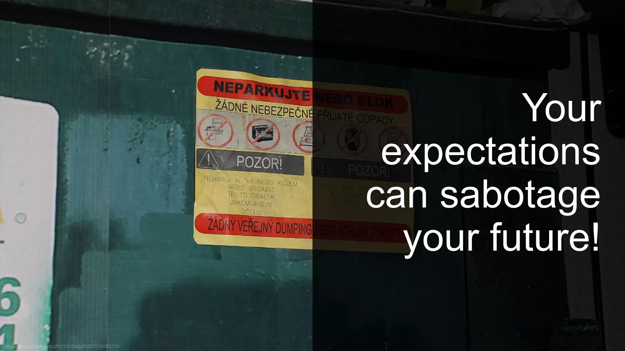 Your
expectations
can sabotage
your future!
 