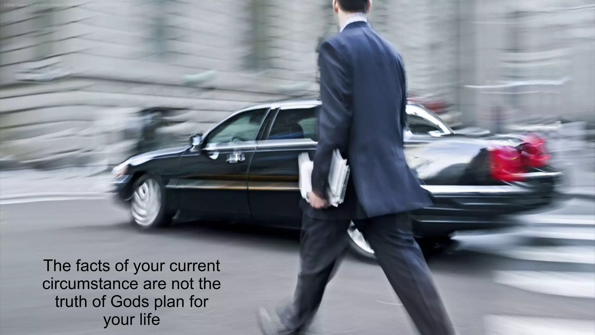 The facts of your current
circumstance are not the
truth of Gods plan for
your life
 