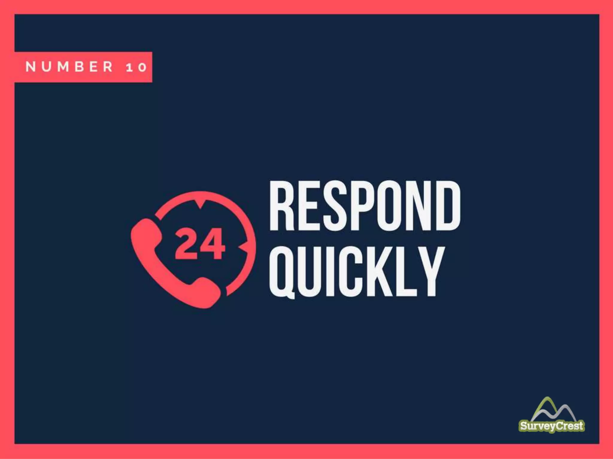 Respond Quickly
 