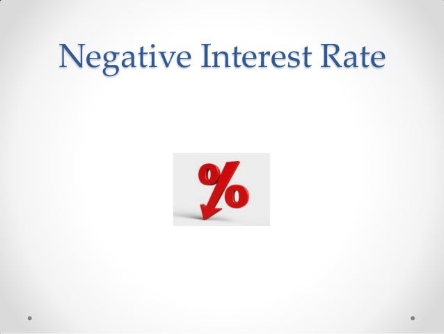 Negative Interest Rate
 