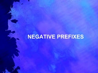 NEGATIVE PREFIXES 