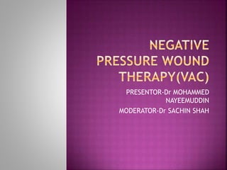 PRESENTOR-Dr MOHAMMED
NAYEEMUDDIN
MODERATOR-Dr SACHIN SHAH
 
