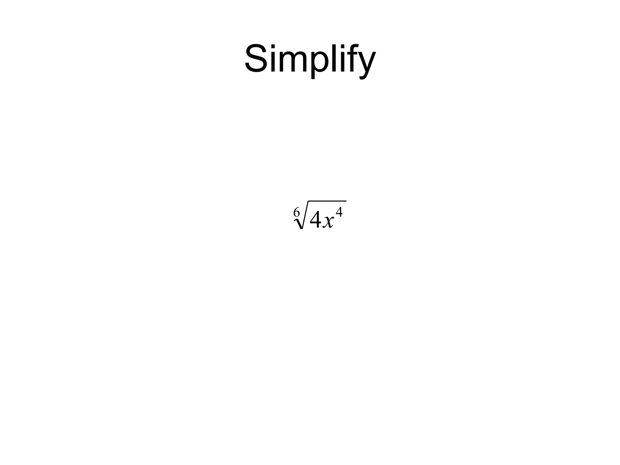 Simplify
6 4
4x
 