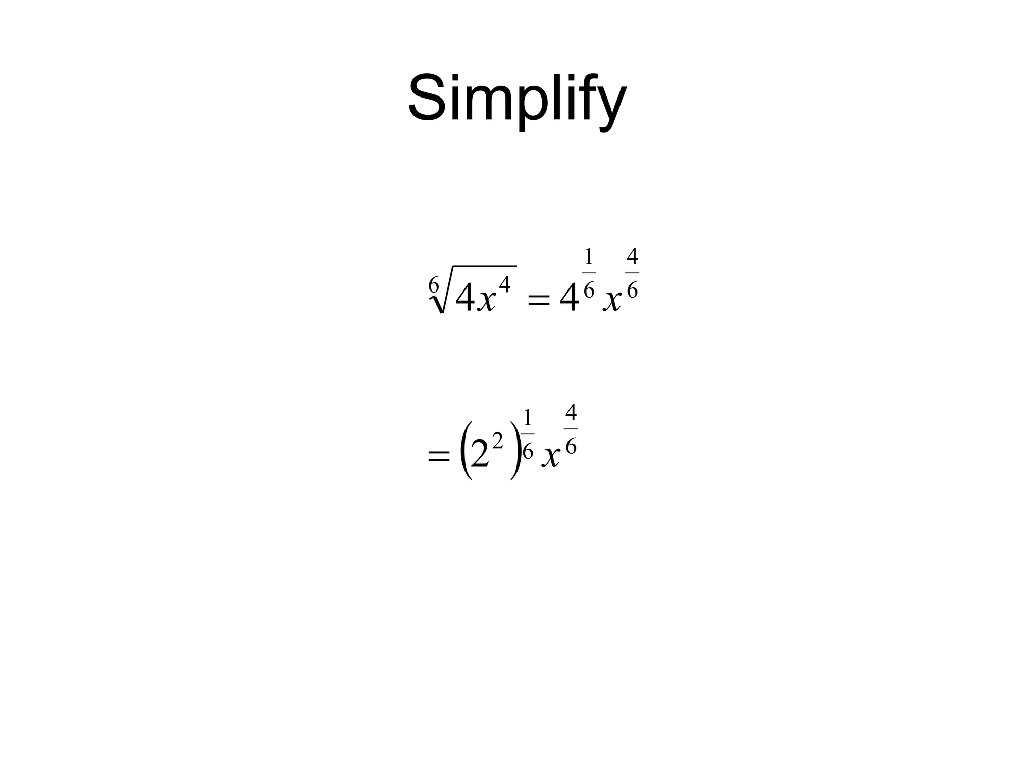 Simplify
  6
4
6
1
2
6
4
6
1
6 4
2
4
4
x
x
x


 