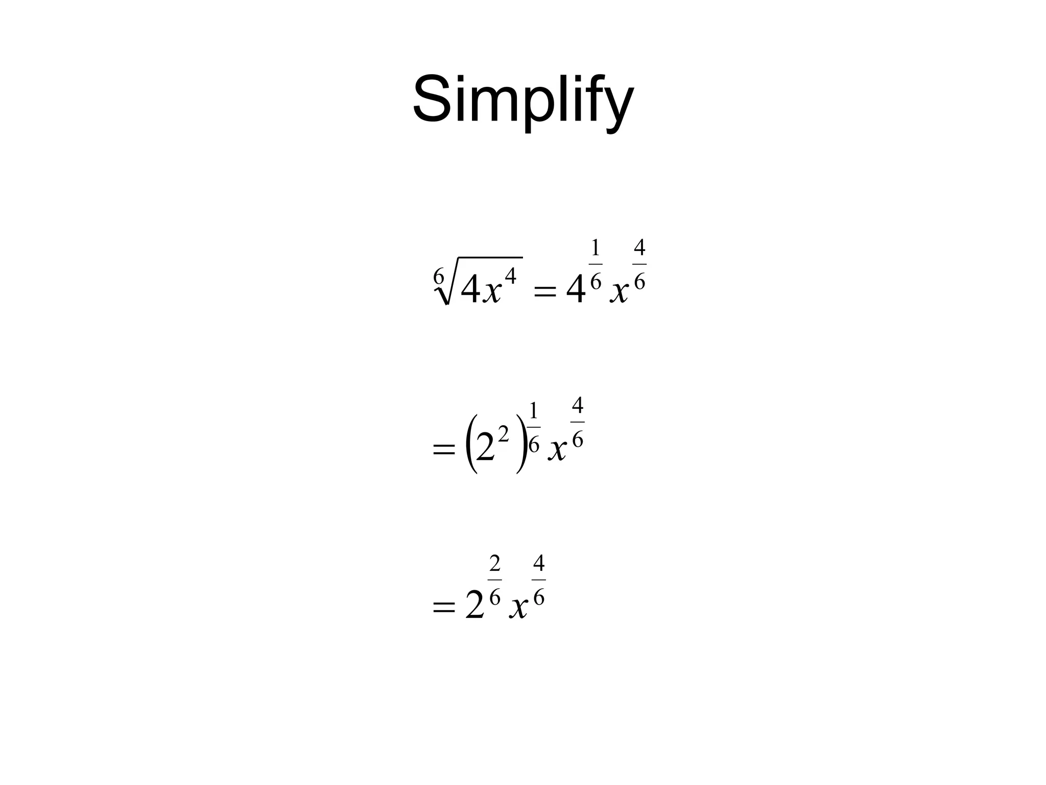 Simplify
 
6
4
6
2
6
4
6
1
2
6
4
6
1
6 4
2
2
4
4
x
x
x
x



 