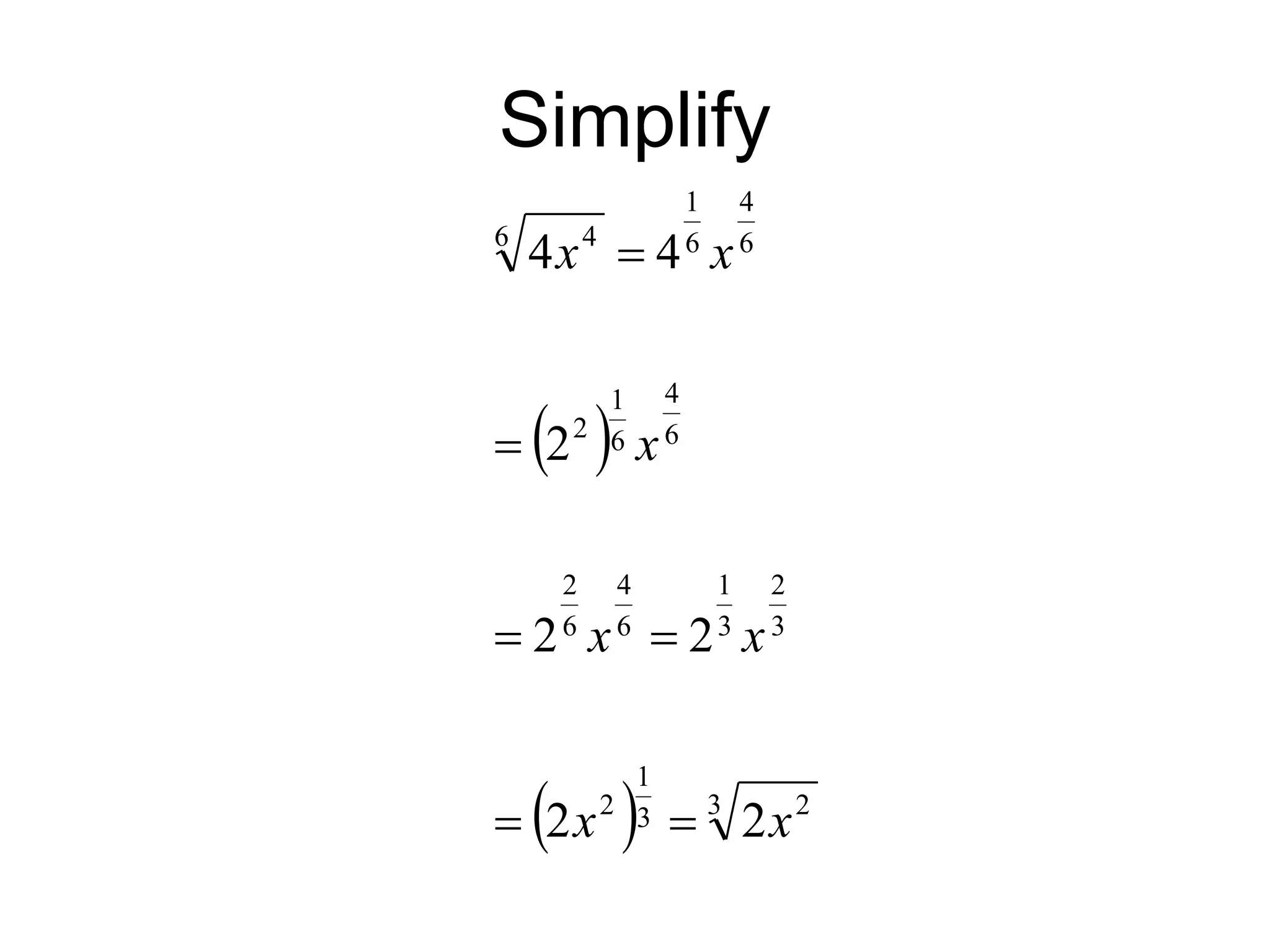 Simplify
 
  3 2
3
1
2
3
2
3
1
6
4
6
2
6
4
6
1
2
6
4
6
1
6 4
2
2
2
2
2
4
4
x
x
x
x
x
x
x






 