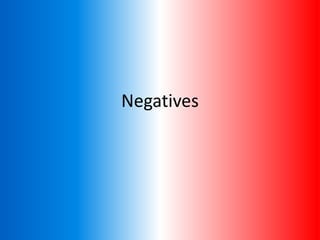 Negatives
 