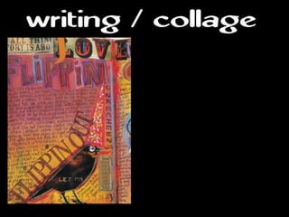 writing / collage
 