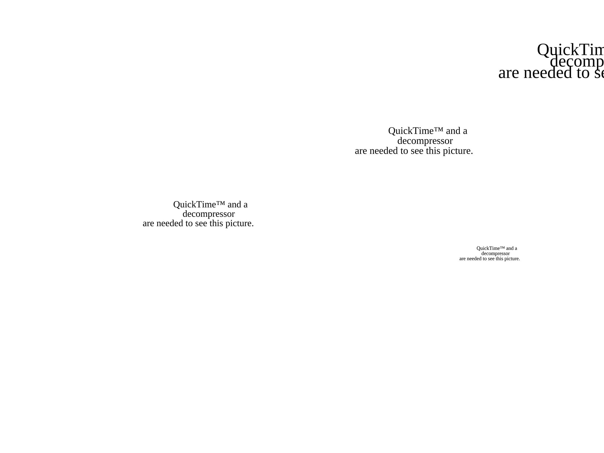 QuickTime™ and a
decompressor
are needed to see this picture.
QuickTim
decomp
are needed to se
QuickTime™ and a
decompressor
are needed to see this picture.
QuickTime™ and a
decompressor
are needed to see this picture.
 