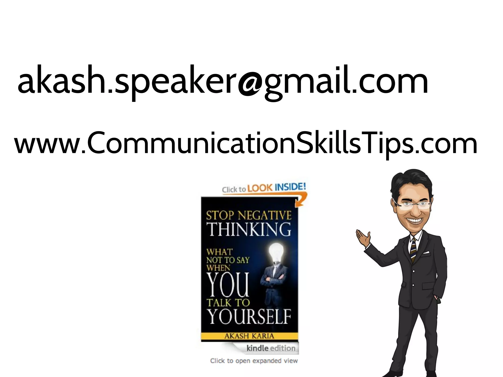 akash.speaker@gmail.com
www.CommunicationSkillsTips.com
 