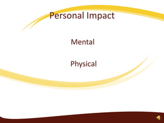 Personal ImpactMental Physical
