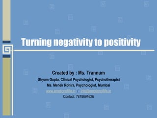 Turning negativity to positivity
www.emotionoflife.in / info@emotionoflife.in
Contact: 7678694626
 