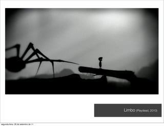 Limbo (Playdead, 2010)


segunda-feira, 26 de setembro de 11
 