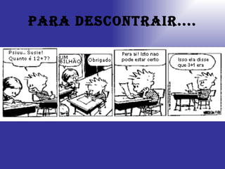 Para descontrair.... 