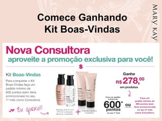 Comece Ganhando
Kit Boas-Vindas
 